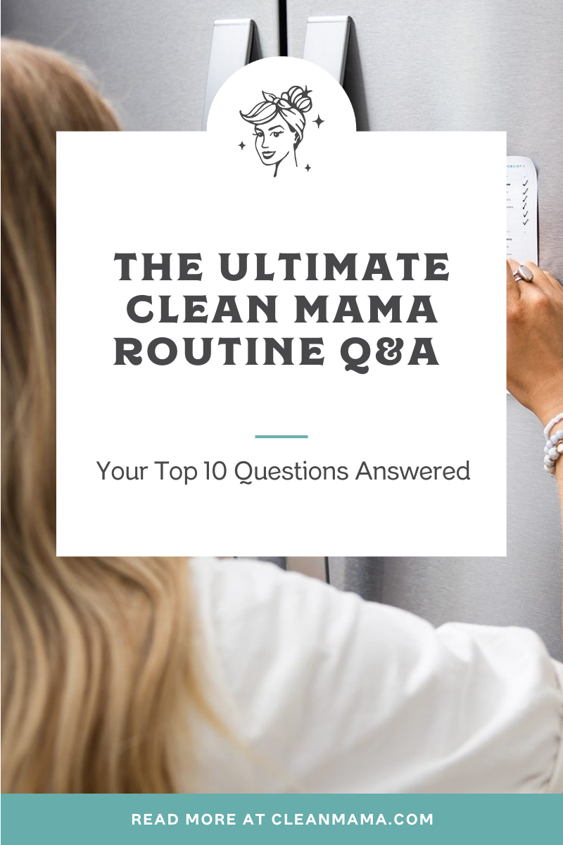 The Ultimate Clean Mama Routine Q&A